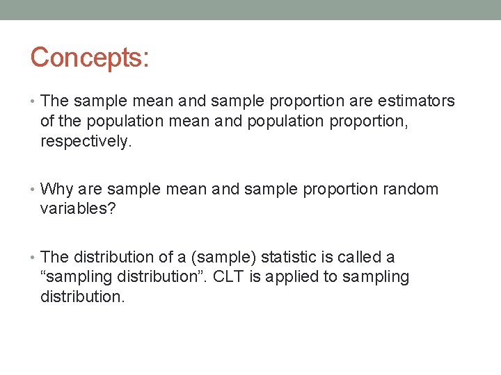 Concepts: • The sample mean and sample proportion are estimators of the population mean Concepts: • The sample mean and sample proportion are estimators of the population mean
