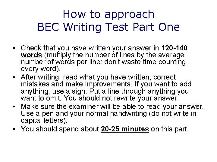 How to approach BEC Writing Test Part One • Check that you have written