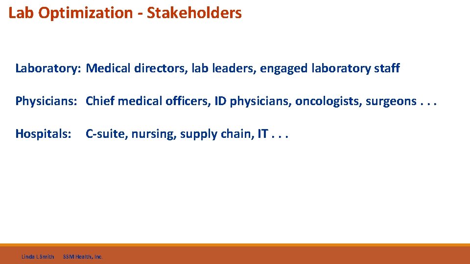 Lab Optimization - Stakeholders Laboratory: Medical directors, lab leaders, engaged laboratory staff Physicians: Chief