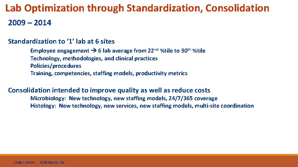Lab Optimization through Standardization, Consolidation 2009 – 2014 Standardization to ‘ 1’ lab at