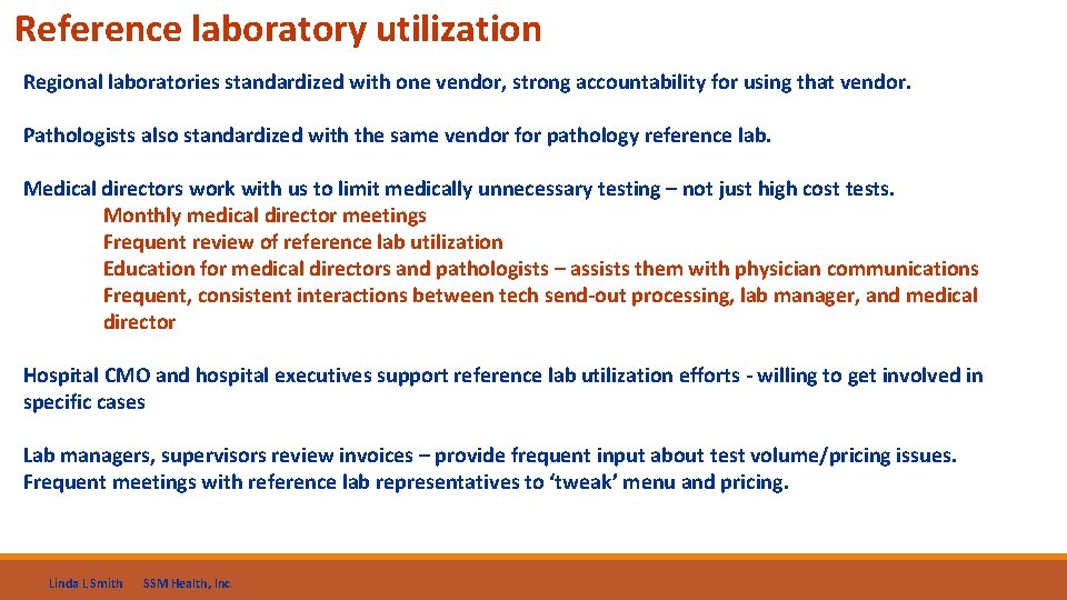 Reference laboratory utilization Regional laboratories standardized with one vendor, strong accountability for using that