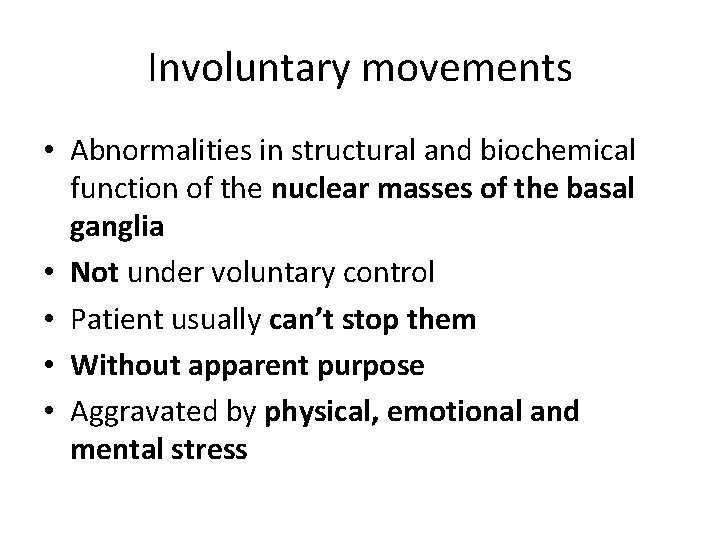 Involuntary movements • Abnormalities in structural and biochemical function of the nuclear masses of