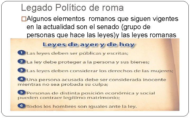 Legado Político de roma �Algunos elementos romanos que siguen vigentes en la actualidad son