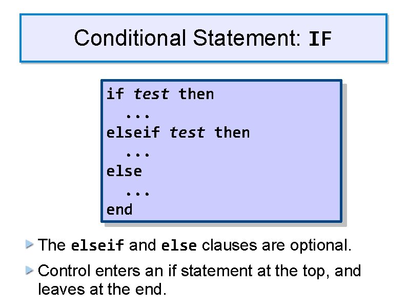 Conditional Statement: IF if test then. . . else. . . end The elseif