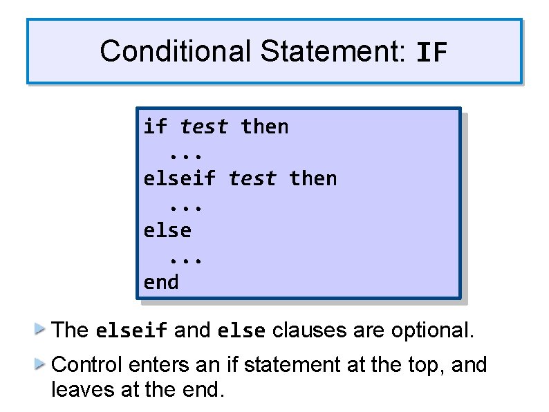 Conditional Statement: IF if test then. . . else. . . end The elseif Conditional Statement: IF if test then. . . else. . . end The elseif