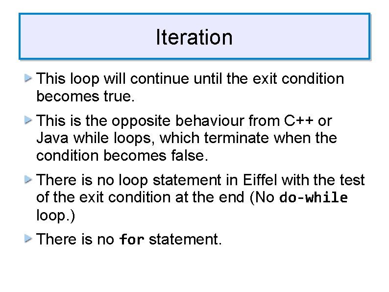 Iteration This loop will continue until the exit condition becomes true. This is the Iteration This loop will continue until the exit condition becomes true. This is the