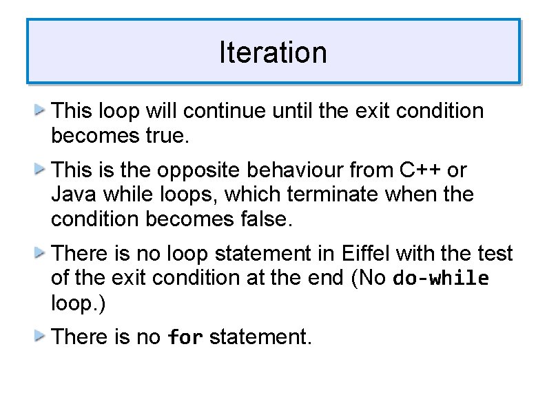 Iteration This loop will continue until the exit condition becomes true. This is the