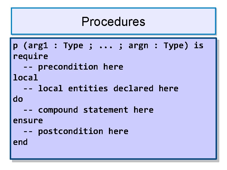 Procedures p (arg 1 : Type ; . . . ; argn : Type) Procedures p (arg 1 : Type ; . . . ; argn : Type)