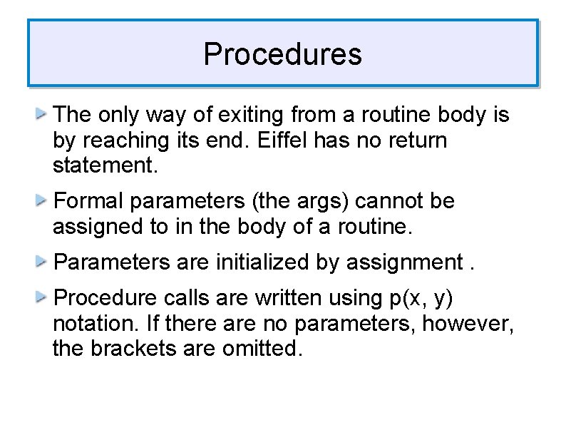 Procedures The only way of exiting from a routine body is by reaching its