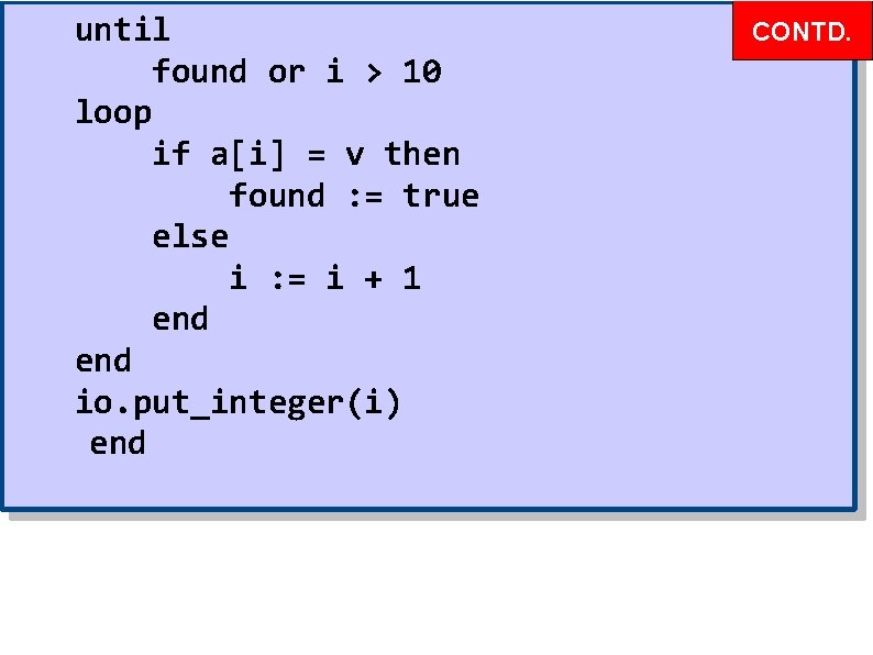 until found or i > 10 loop if a[i] = v then found :