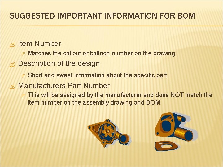 SUGGESTED IMPORTANT INFORMATION FOR BOM Item Number Description of the design Matches the callout