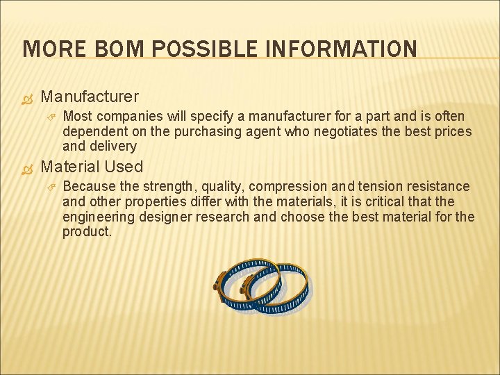 MORE BOM POSSIBLE INFORMATION Manufacturer Most companies will specify a manufacturer for a part