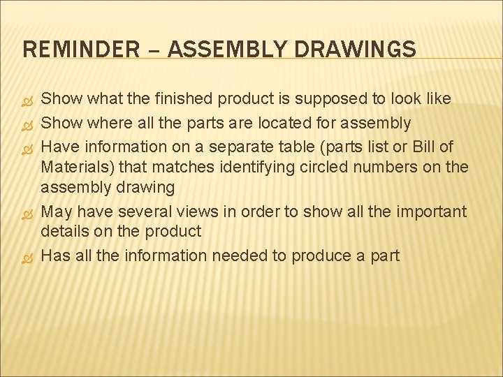 REMINDER – ASSEMBLY DRAWINGS Show what the finished product is supposed to look like