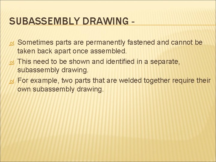 SUBASSEMBLY DRAWING Sometimes parts are permanently fastened and cannot be taken back apart once
