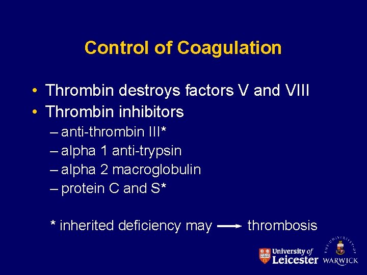 Control of Coagulation • Thrombin destroys factors V and VIII • Thrombin inhibitors –