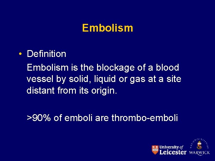 Embolism • Definition Embolism is the blockage of a blood vessel by solid, liquid