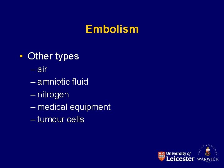 Embolism • Other types – air – amniotic fluid – nitrogen – medical equipment