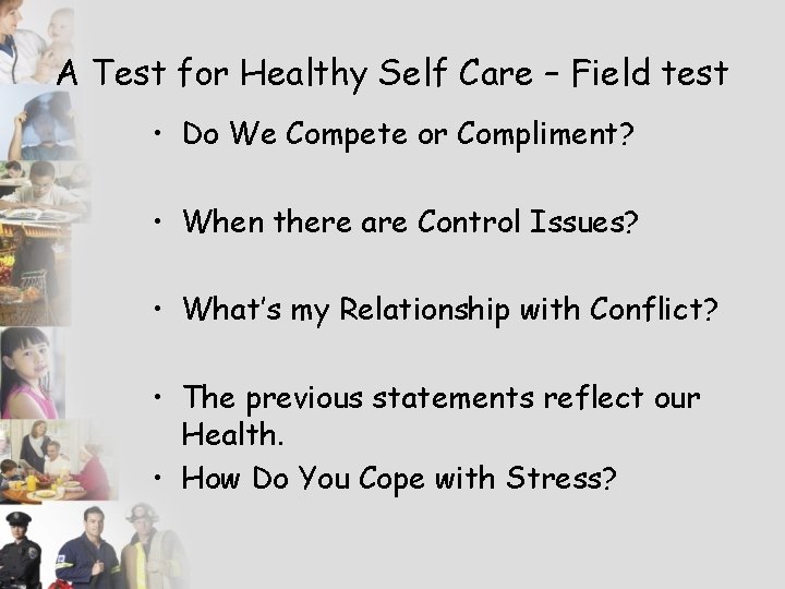 A Test for Healthy Self Care – Field test • Do We Compete or