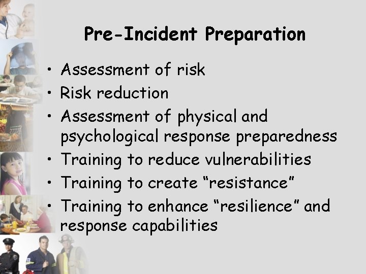 Pre-Incident Preparation • Assessment of risk • Risk reduction • Assessment of physical and
