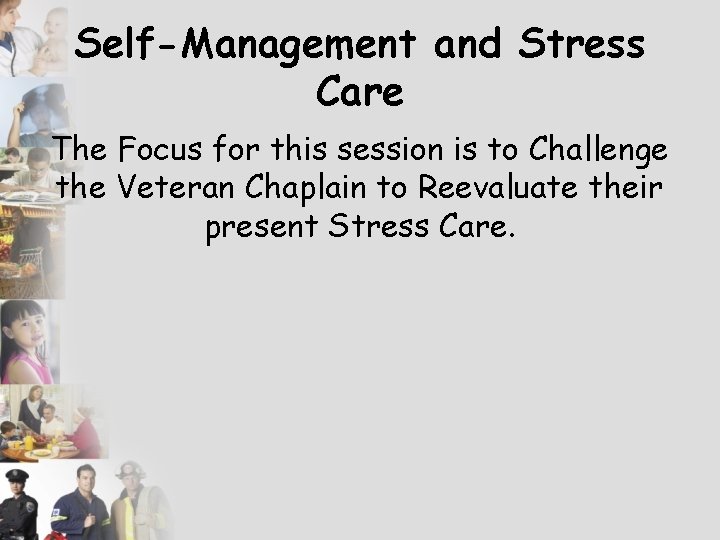 Self-Management and Stress Care The Focus for this session is to Challenge the Veteran