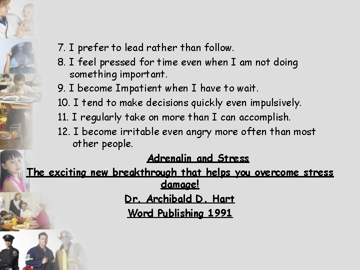 7. I prefer to lead rather than follow. 8. I feel pressed for time