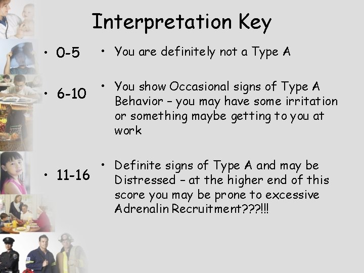 Interpretation Key • 0 -5 • You are definitely not a Type A •