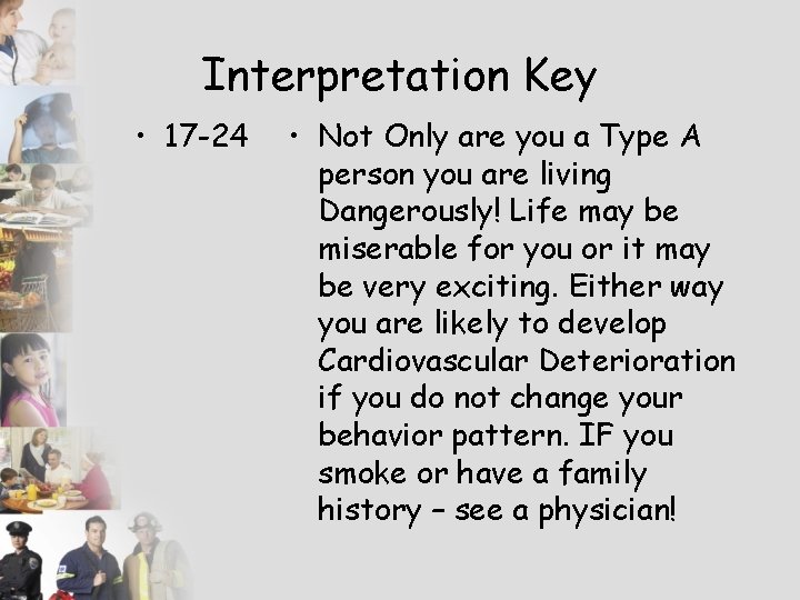 Interpretation Key • 17 -24 • Not Only are you a Type A person