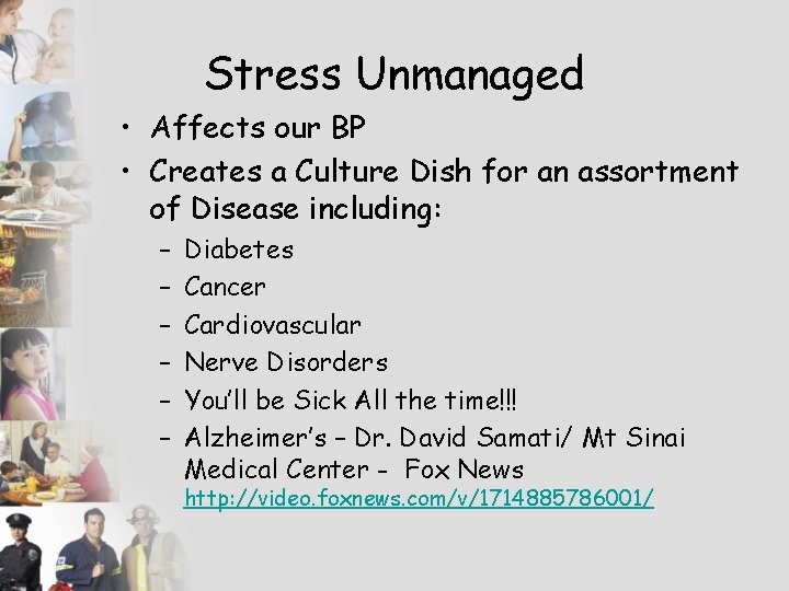 Stress Unmanaged • Affects our BP • Creates a Culture Dish for an assortment