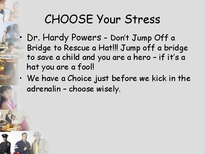 CHOOSE Your Stress • Dr. Hardy Powers - Don’t Jump Off a Bridge to
