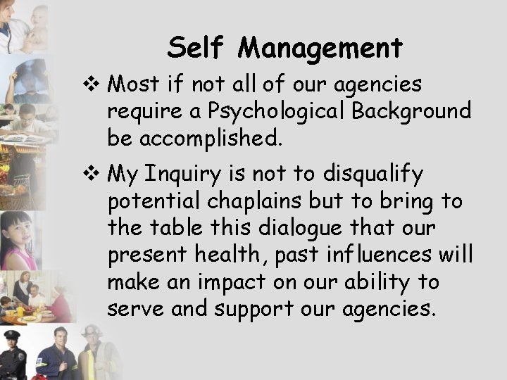 Self Management v Most if not all of our agencies require a Psychological Background