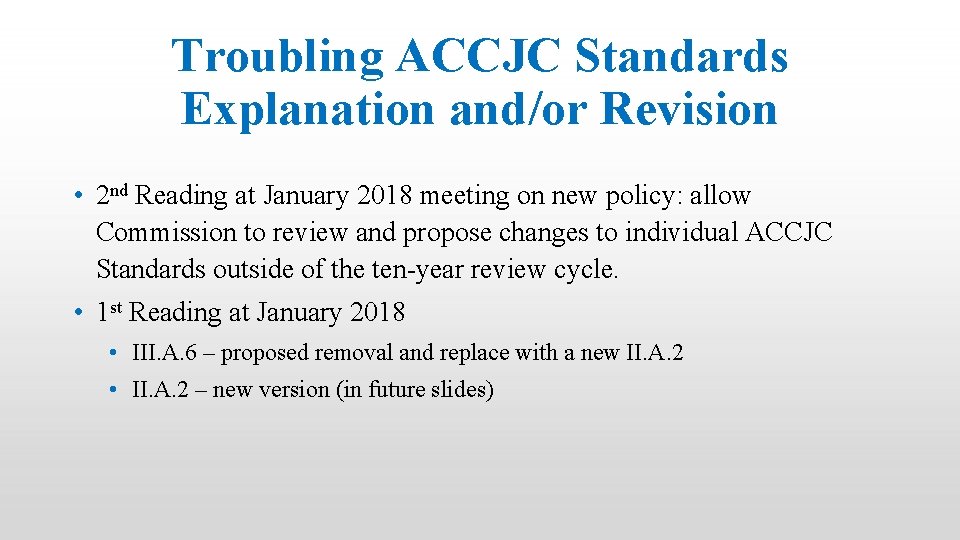 Troubling ACCJC Standards Explanation and/or Revision • 2 nd Reading at January 2018 meeting