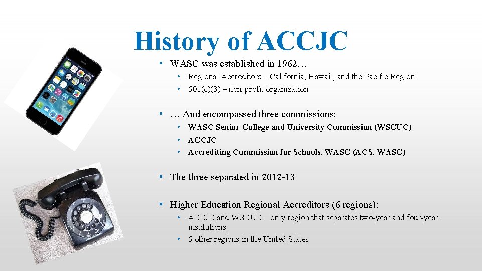 History of ACCJC • WASC was established in 1962… • Regional Accreditors – California,