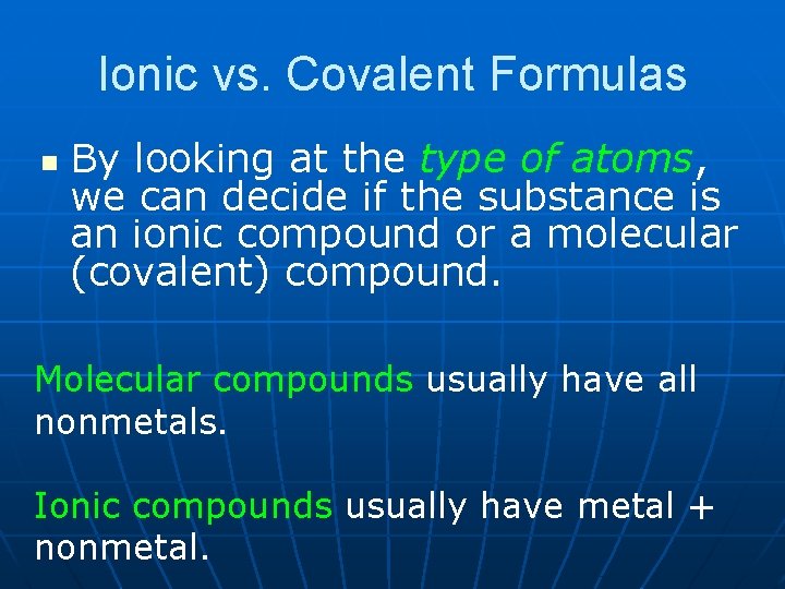 Ionic vs. Covalent Formulas n By looking at the type of atoms, we can Ionic vs. Covalent Formulas n By looking at the type of atoms, we can
