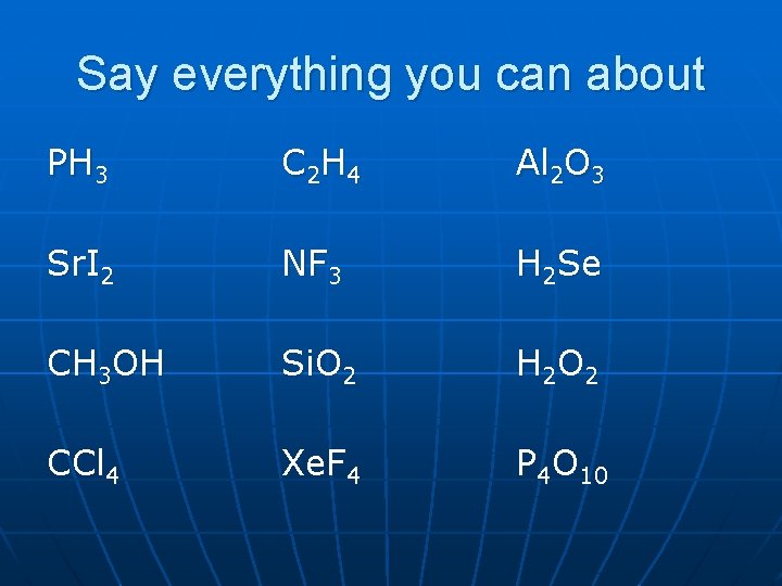 Say everything you can about PH 3 C 2 H 4 Al 2 O Say everything you can about PH 3 C 2 H 4 Al 2 O