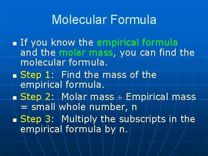 Molecular Formula n n If you know the empirical formula and the molar mass, Molecular Formula n n If you know the empirical formula and the molar mass,