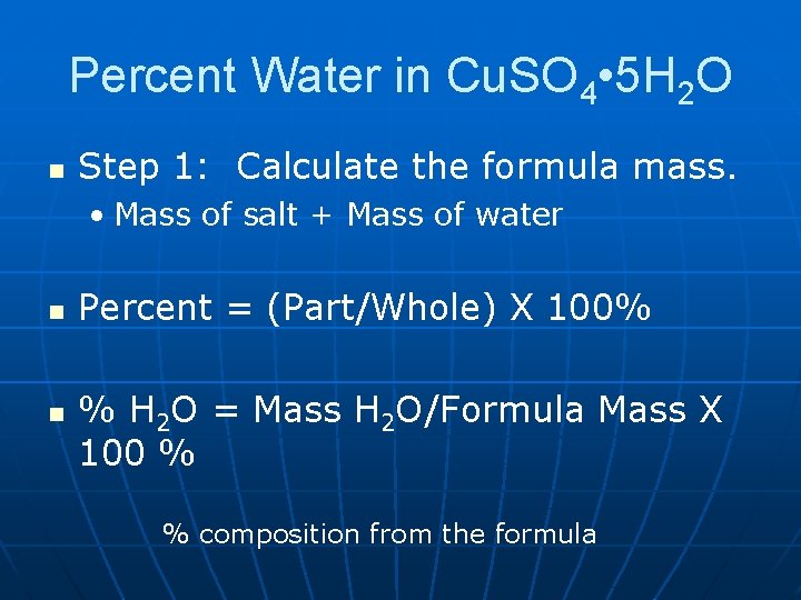 Percent Water in Cu. SO 4 • 5 H 2 O n Step 1: Percent Water in Cu. SO 4 • 5 H 2 O n Step 1: