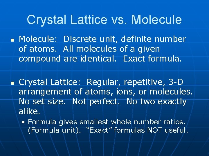 Crystal Lattice vs. Molecule n n Molecule: Discrete unit, definite number of atoms. All Crystal Lattice vs. Molecule n n Molecule: Discrete unit, definite number of atoms. All
