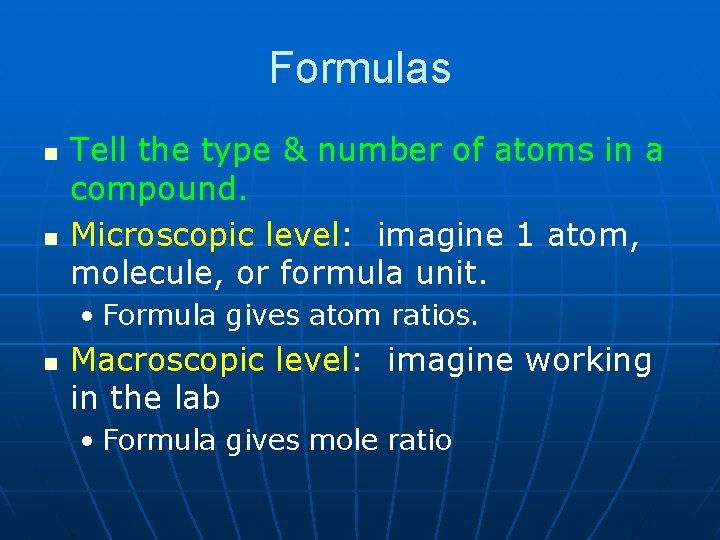 Formulas n n Tell the type & number of atoms in a compound. Microscopic Formulas n n Tell the type & number of atoms in a compound. Microscopic