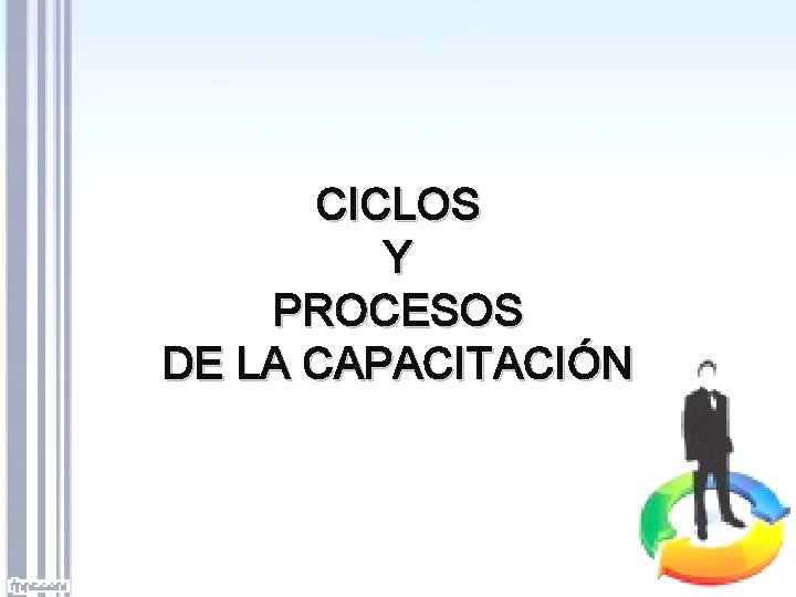 CICLOS Y PROCESOS DE LA CAPACITACIÓN 