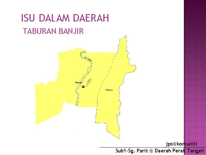 ISU DALAM DAERAH TABURAN BANJIR jps@komuniti Sub 1 -Sg. Parit @ Daerah Perak Tengah