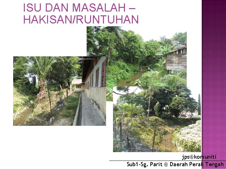 ISU DAN MASALAH – HAKISAN/RUNTUHAN jps@komuniti Sub 1 -Sg. Parit @ Daerah Perak Tengah