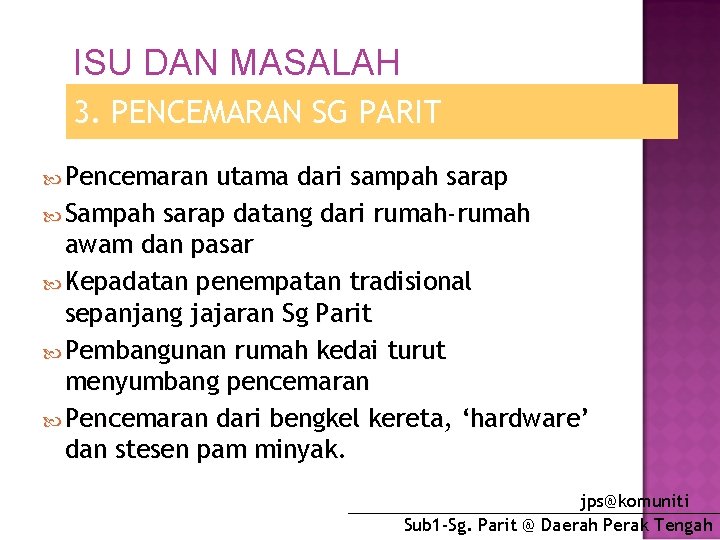 ISU DAN MASALAH 3. PENCEMARAN SG PARIT Pencemaran utama dari sampah sarap Sampah sarap
