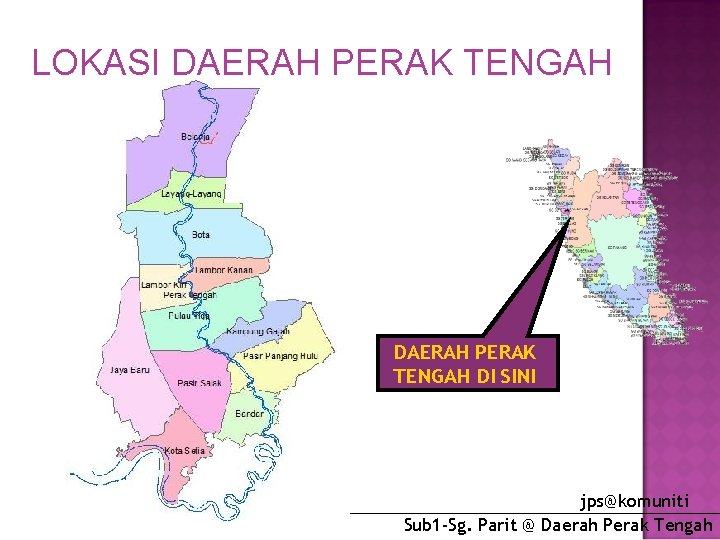 LOKASI DAERAH PERAK TENGAH DI SINI jps@komuniti Sub 1 -Sg. Parit @ Daerah Perak