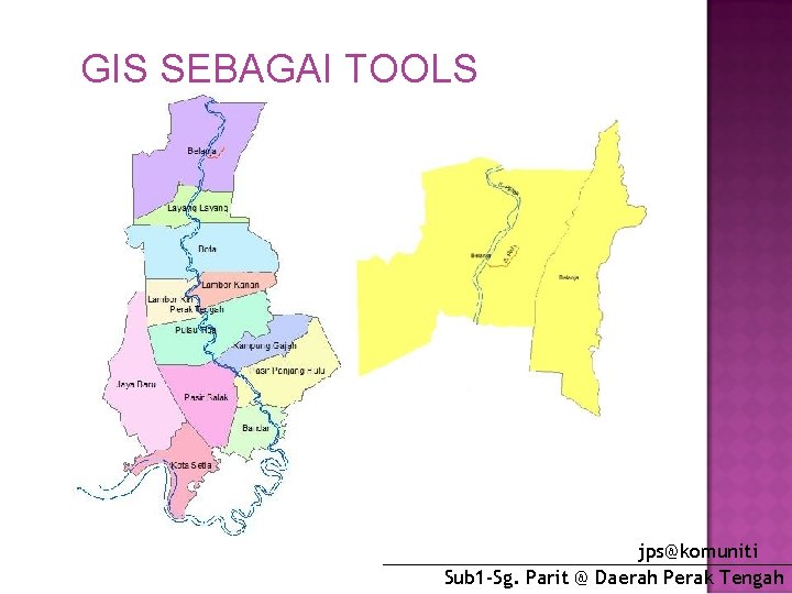 GIS SEBAGAI TOOLS jps@komuniti Sub 1 -Sg. Parit @ Daerah Perak Tengah 