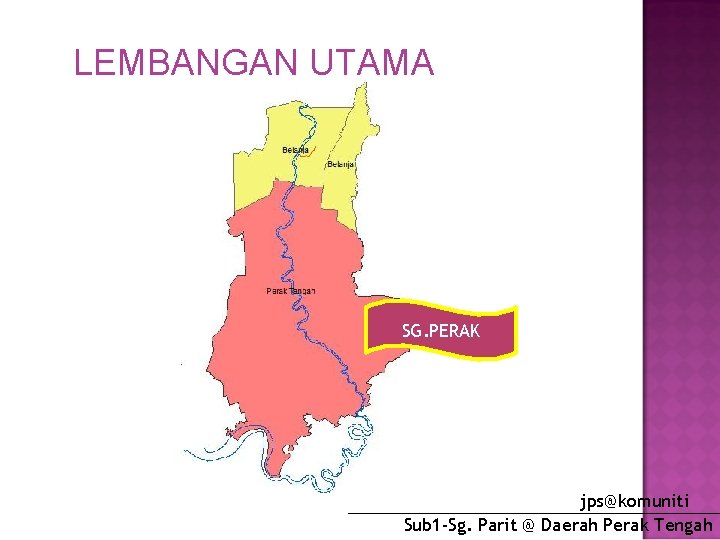 LEMBANGAN UTAMA SG. PERAK jps@komuniti Sub 1 -Sg. Parit @ Daerah Perak Tengah 