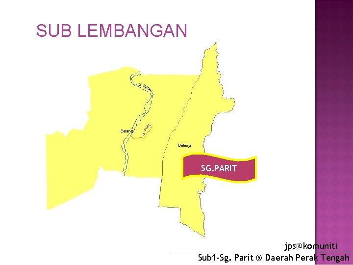 SUB LEMBANGAN SG. PARIT jps@komuniti Sub 1 -Sg. Parit @ Daerah Perak Tengah 