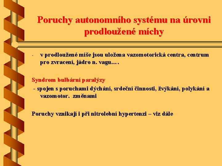 Poruchy autonomního systému na úrovni prodloužené míchy - v prodloužené míše jsou uložena vazomotorická