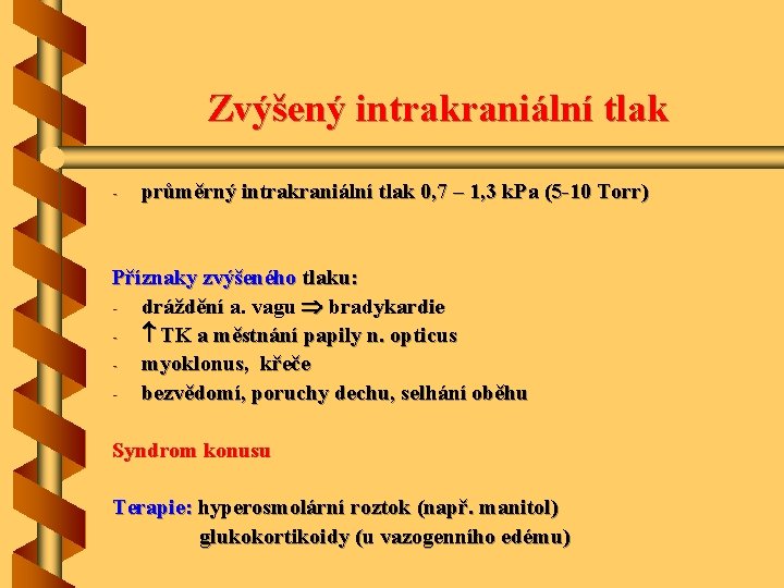 Zvýšený intrakraniální tlak - průměrný intrakraniální tlak 0, 7 – 1, 3 k. Pa