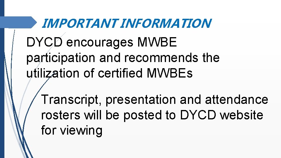 IMPORTANT INFORMATION DYCD encourages MWBE participation and recommends the utilization of certified MWBEs Transcript,
