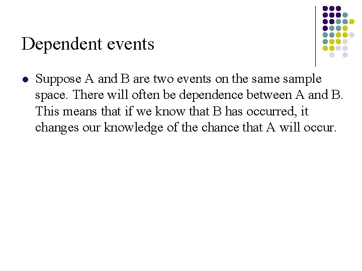 Dependent events l Suppose A and B are two events on the sample space.